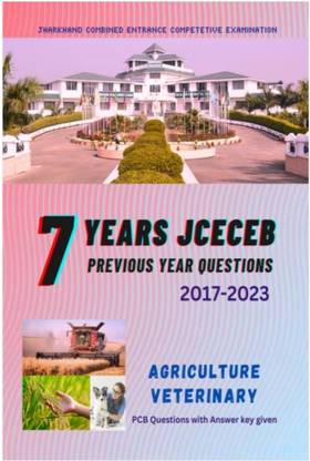7 Years JCECE Previous Year Question Paper For Agriculture & Vet with answer key  - JCECE AGRICULTURE, VETERINARY