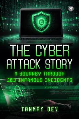 The Cyber Attack Story - A Journey Through 101 Infamous Incidents