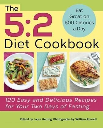 The 5:2 Diet Cookbook  - 2 Diet Cookbook 120 Easy and Delicious Recipes for Your Two Days of Fasting
