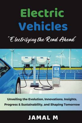 Electric Vehicles  - Electrifying the Road Ahead