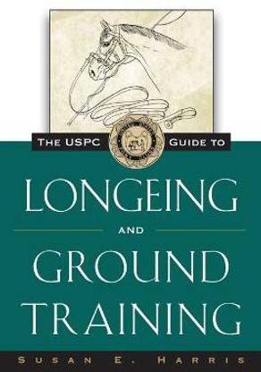 The USPC Guide to Longeing and Ground Training