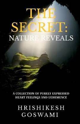 The Secret  - NATURE REVEALS:A COLLECTION OF PURELY EXPRESSED HEART FEELINGS AND VEHEMENCE