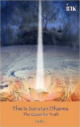 This is Sanatan Dharma: The Quest for Truth