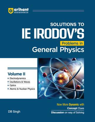 Arihant Solutions to IE IRODOV'S Problem in Genral Physics Volume II