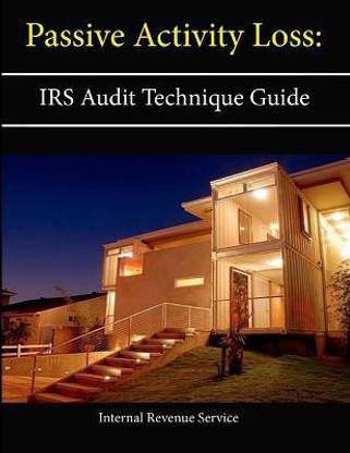 Passive Activity Loss: IRS Audit Technique Guide