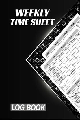 Weekly Time Sheet Log Book  - Employee Hours Book with Breaks and Overtime, Timesheet Log Book for 4 Years and Half (234 Weeks) | Book to Track or Record Time in and out for Employees and Workers.