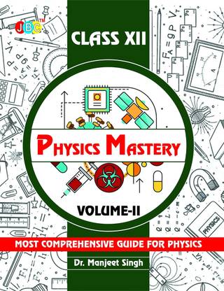 Physics Mastery Volume 2 Class 12, New Edition 2021-2022 By Dr Manjeet Singh, Best Reference Book For Physics NCERT Class 12 And NEET Plus JEE, Concepts Are Explained Properly With Important Questions  - Physics Mastery Volume 2 Class 12, New Edition 2021-2022 By Dr Manjeet Singh, Best Reference Book For Physics NCERT Class 12 And NEET Plus JEE, Concepts Are Explained Properly With Important Questions (Paperback, DR. MANJEET SINGH)