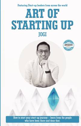 Art of Starting up  - How to start your start-up journey- Learn from the people who have been there and done that.