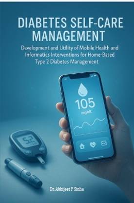 Diabetes Self- Care Management Development and Utility of Mobile Health and Informatics Interventions for Home – Based Type 2 Diabetes Management