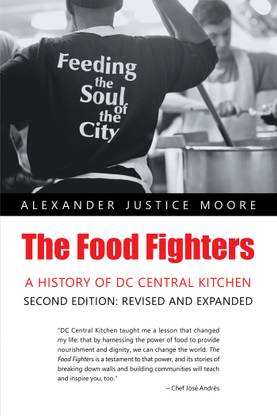The Food Fighters A History of DC Central Kitchen Second Edition: Revised and Expanded
