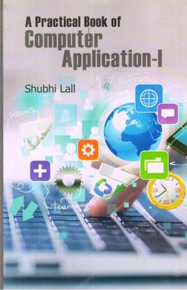 A Practical Book of Computer Application-I