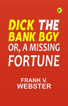 Dick the Bank Boy; Or, A Missing Fortune