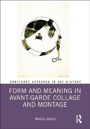 Form and Meaning in Avant-Garde Collage and Montage