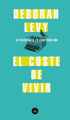 El coste de vivir: Autobiografia en construccion / The Cost of Living: A Working Autobiography