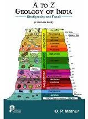 A TO Z GEOLOGY OF INDIA (STRATIGRAPHY AND FOSSILS) : (A BEDSIDE BOOK)