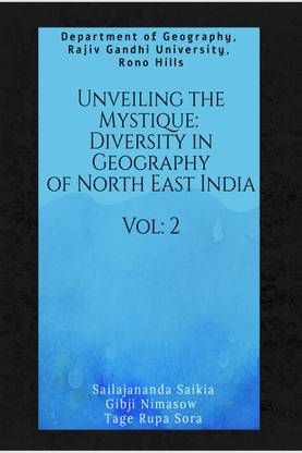 Unveiling the Mystique: Diversity in Geography of North East India Vol. 2