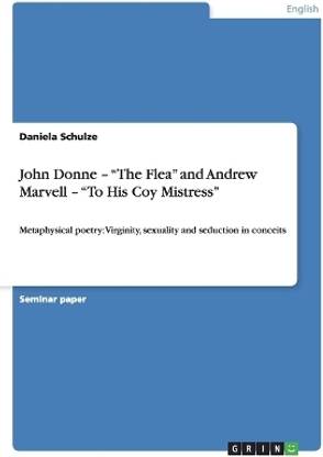 John Donne - "The Flea" and Andrew Marvell - "To His Coy Mistress"