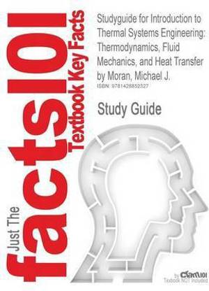 Studyguide for Introduction to Thermal Systems Engineering  - Thermodynamics, Fluid Mechanics, and Heat Transfer by Moran, Michael J., ISBN 978047120490