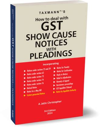 Taxmann's How to Deal with GST Show Cause Notices with Pleadings – Invaluable resource for understanding and responding to GST Show Cause Notices, blending practicality with legal expertise [2024]