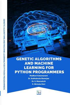 GENETIC ALGORITHMS AND MACHINE LEARNING FOR PYTHON PROGRAMMERS