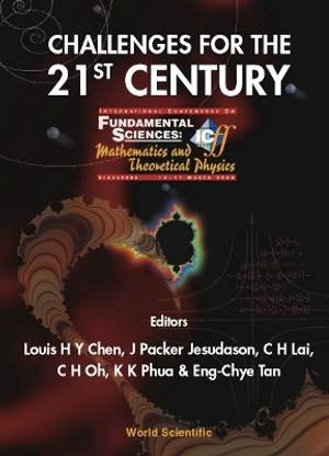 Challenges For The 21st Century, Procs Of The Intl Conf On Fundamental Sciences: Mathematics And Theoretical Physics