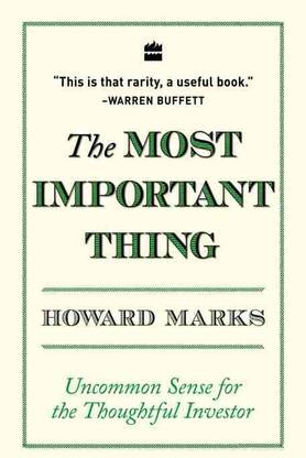 The Most Important Thing: Uncommon Sense for The Thoughtful Investor