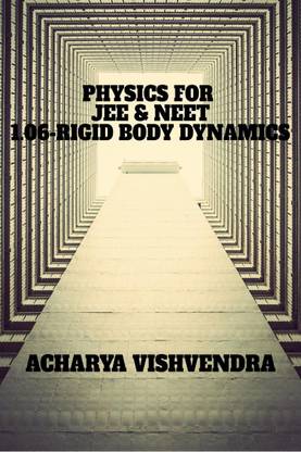 PHYSICS FOR JEE &amp; NEET-1.06-RIGID BODY DYNAMICS