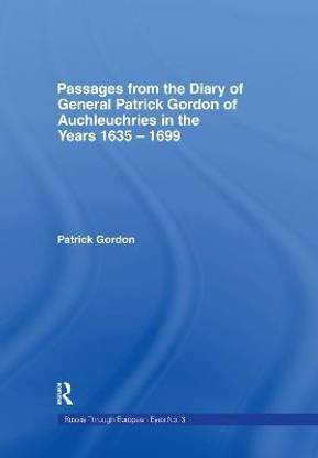 Passages from the Diary of General Patrick Gordon of Auchleuchries