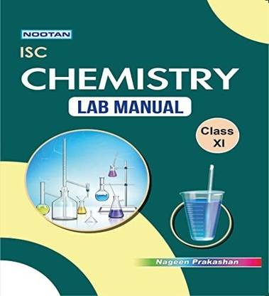 Nootan ISC Chemistry Lab-Manual-11th (With Practical File)  - Nageen Prakashan NOOTAN ISC Board Chemistry Lab-Manual for Class 11th Academic Year 2024-25 (With Practical File)