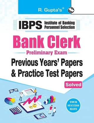 IBPS: Bank Clerk Preliminary Exam - Previous Years' Papers & Practice Test Papers (Solved)