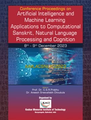 Artificial Intelligence and Machine Learning Applications to Computational Sanskrit, Natural Language Processing and Cognition