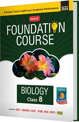 MTG Foundation Course Class 8 Biology Book For IIT JEE, NEET, NSO Olympiad, NTSE, NVS, KVPY & Boards Exam | Based on NCERT Latest Pattern 2024-25