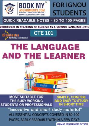 IGNOU CTE 101 The Language and the Learner Maximize Learning, Minimize Time Latest Edition Effortless Understanding