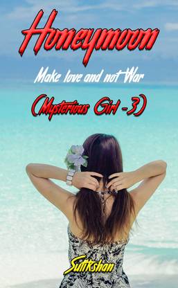 Honeymoon (Mysterious Girl -3) - Make love and not War