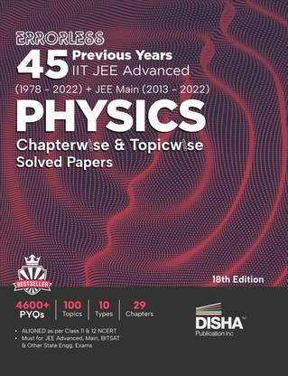 Errorless 45 Previous Years Iit Jee Advanced (1978 - 2021) + Jee Main (2013 - 2022) Physics Chapterwise & Topicwise Solved Papers Pyq Question Bank in Ncert Flow with 100% Detailed Solutions for Jee 2023