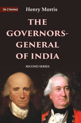 The Governors-General of India: Second Series 2nd