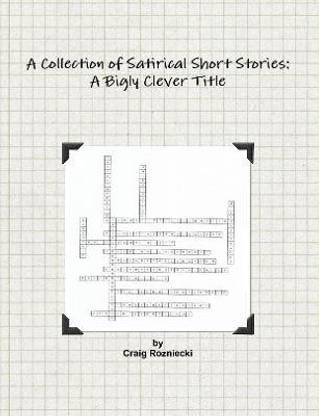 A Collection of Satirical Short Stories