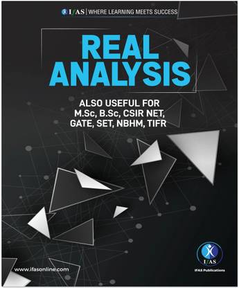Real Analysis  - Introduction to Real Analysis | Best Seller Elements of Real Analysis Mathematics Book for NTA CSIR NET, GATE, SET, NBHM, TIFR, BSc & MSc Mathematics Entrance Exams in India | IFAS Publications