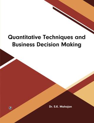 Quantitative Techniques and Business Decision Making