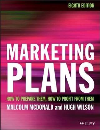 Marketing Plans 8e - How to Prepare Them, How to Profit from Them