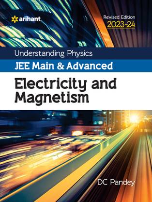 (Old Edition) Arihant Understanding Physics JEE Main and Advanced Electricity and Magnetism 2023-24