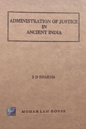 ADMINISTRATION OF JUSTICE IN ANCIENT INDIA