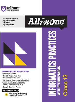 Arihant All in One Informatics Practices Class 12 with Python Pandas for CBSE Exams 2026 | Mind Maps, Simplified Theory, Topic & Chapter Exercise, CBQs, MCQs, Solved Exercises and Sample Papers