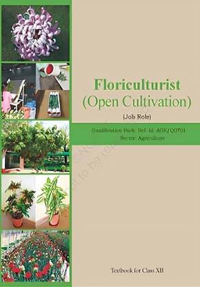 FLORICULTURIST (OPEN CULTIVATION)(Job Role) class 12 NCERT BOOK An Agriculture book for school and competition exam useful book