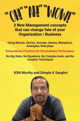 Oh! "Ah!" "Wow!"  - 3 New Management concepts that can change fate of your Organization / Business