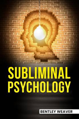 SUBLIMINAL PSYCHOLOGY  - Unlocking the Secrets of the Unconscious Mind and Using Them to Achieve Success (2023 Guide for Beginners)