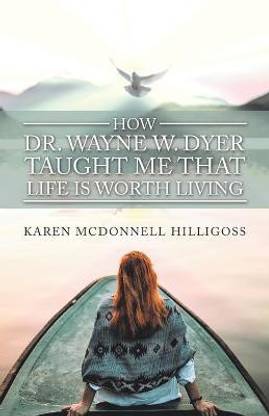 How Dr. Wayne W. Dyer Taught Me That Life Is Worth Living