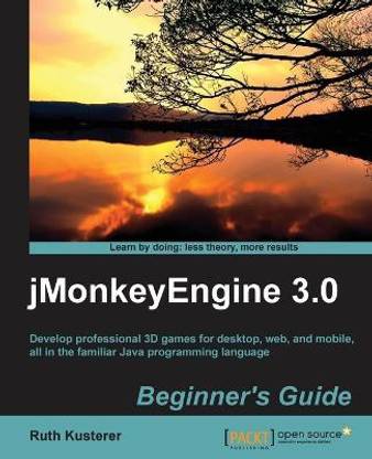 jMonkeyEngine 3.0 : Beginner's Guide