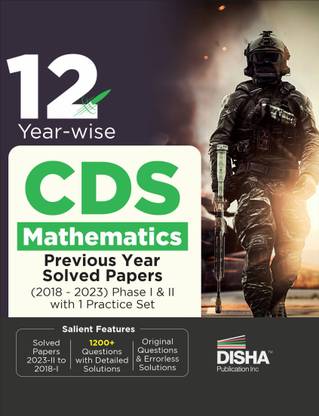 12 Year-wise CDS Mathematics Previous Year Solved Papers (2018 - 2023) Phase I & II with 1 Practice Set | Combined Defence Services PYQs