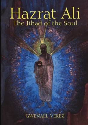 Hazrat Ali – The Jihad of the Soul